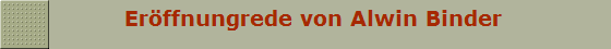          Erffnungrede von Alwin Binder